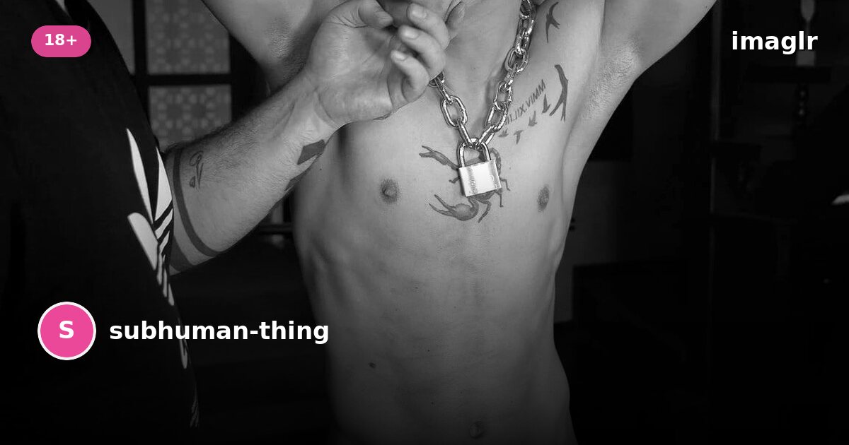 subhuman-thing on imaglr